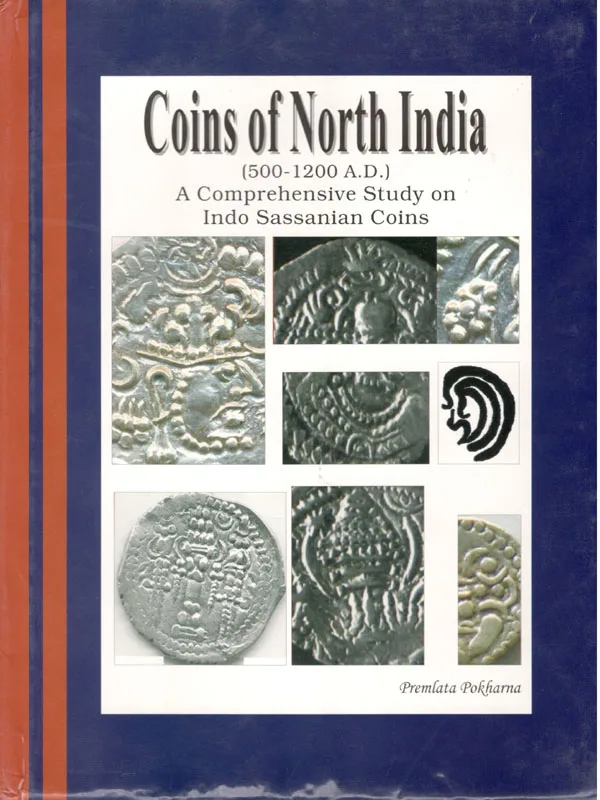 Coins of North India (500 to 1200 AD): A Comprehensive Study on Indo Sassanian Coins